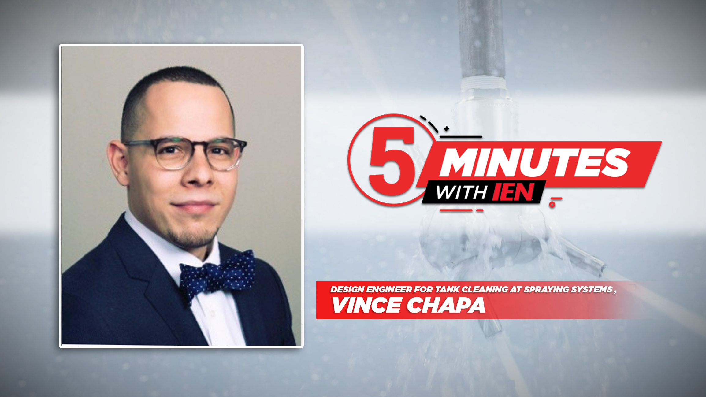 Vince Chapa, Design Engineer for Tank Cleaning at Spraying Systems, featured in 5 Minutes with Jen interview segment