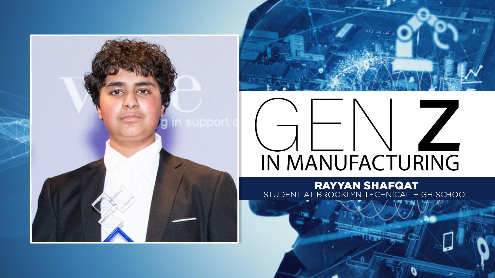 Rayyan Shafqat, student at Brooklyn Technical High School, featured in Gen Z in Manufacturing program promotional graphic with digital technology background